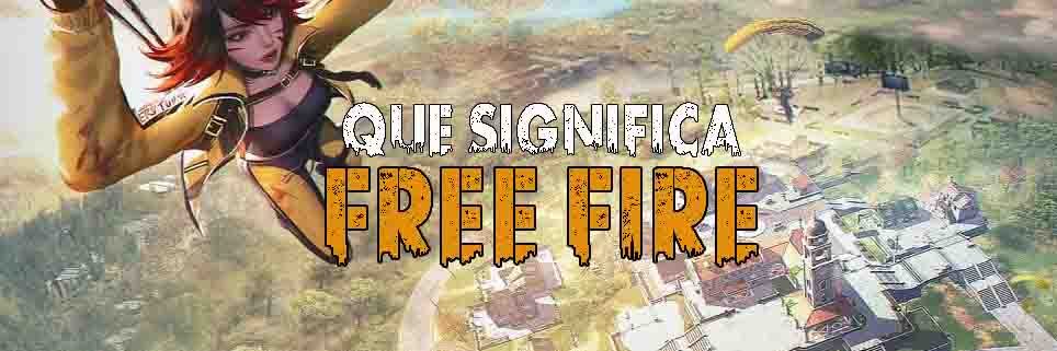 que signfica free fire